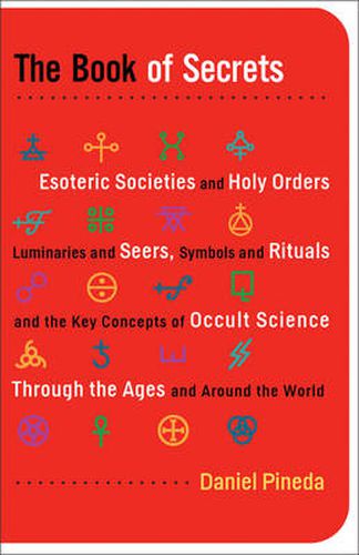 Cover image for Book of Secrets: Esoteric Societies and Holy Orders, Luminaries and Seers, Symbols and Rituals, and the Key Concepts of Occult Sciences Through the Ages and Around the World