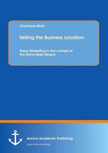 Cover image for Selling the Business Location: Place Marketing in the Context of the Rhine-Main Region