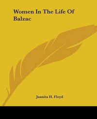 Cover image for Women In The Life Of Balzac