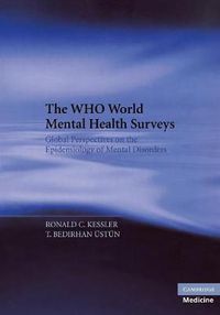 Cover image for The WHO World Mental Health Surveys: Global Perspectives on the Epidemiology of Mental Disorders