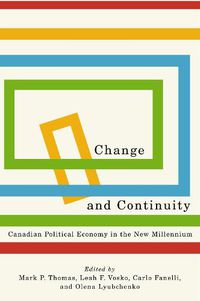Cover image for Change and Continuity: Canadian Political Economy in the New Millennium