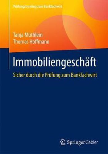 Cover image for Immobiliengeschaft: Sicher Durch Die Prufung Zum Bankfachwirt
