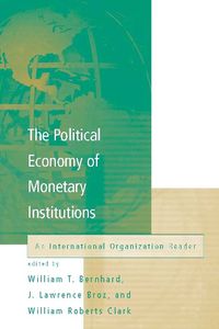 Cover image for The Political Economy of Monetary Institutions: An International Organization Reader