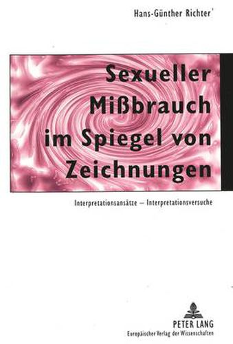 Cover image for Sexueller Missbrauch im Spiegel von Zeichnungen; Interpretationsansatze - Interpretationsversuche