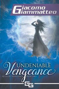Cover image for Undeniable Vengeance: Rules of Vengeance, Book II