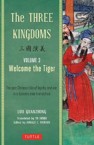 Cover image for The Three Kingdoms, Volume 3: Welcome The Tiger: The Epic Chinese Tale of Loyalty and War in a Dynamic New Translation (with Footnotes)