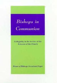 Cover image for Bishops in Communion: Collegiality in the Service of the Koinonia of the Church