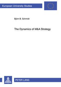 Cover image for The Dynamics of M&A Strategy: Mastering the Outbound M&A Wave of Chinese Banks