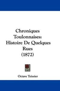 Cover image for Chroniques Toulonnaises: Histoire De Quelques Rues (1872)