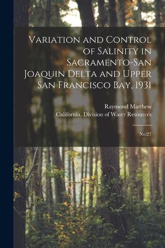 Cover image for Variation and Control of Salinity in Sacramento-San Joaquin Delta and Upper San Francisco bay, 1931