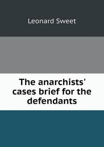 The anarchists' cases brief for the defendants