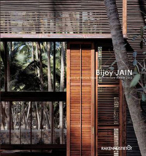 Cover image for Bijoy Jain: Spirit of Nature Wood Architecture Award 2012