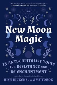 Cover image for New Moon Magic: 13 Anti-Capitalist Tools for Resistance and Re-Enchantment