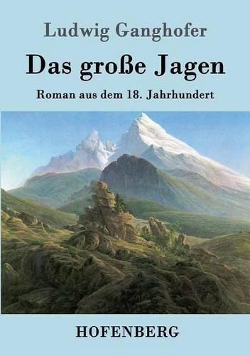 Das grosse Jagen: Roman aus dem 18. Jahrhundert