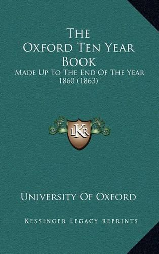 Cover image for The Oxford Ten Year Book: Made Up to the End of the Year 1860 (1863)