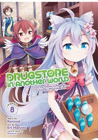 Cover image for Drugstore in Another World: The Slow Life of a Cheat Pharmacist (Manga) Vol. 8