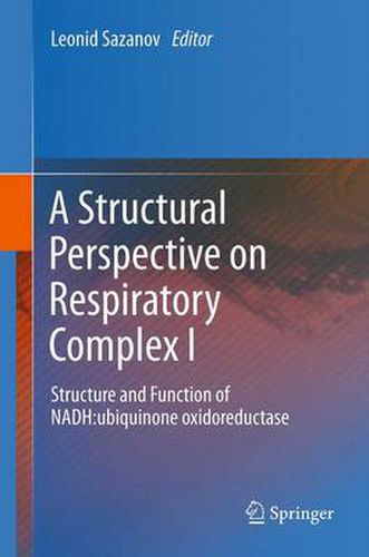 Cover image for A Structural Perspective on Respiratory Complex I: Structure and Function of NADH:ubiquinone oxidoreductase