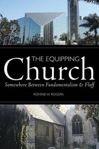 Cover image for The Equipping Church: Somewhere Between Fundamentalism and Fluff