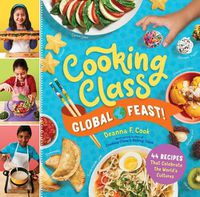 Cover image for Cooking Class Global Feast!: 44 Recipes That Celebrate the World's Cultures