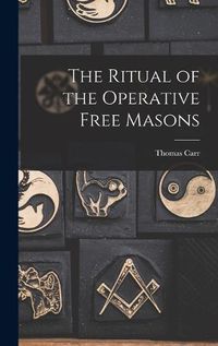 Cover image for The Ritual of the Operative Free Masons