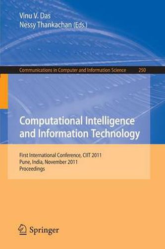 Cover image for Computational Intelligence and Information Technology: First International Conference, CIIT 2011, Pune, India, November 7-8, 2011. Proceedings