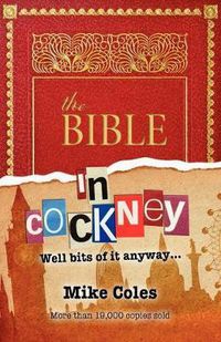 Cover image for The Bible In Cockney: Well bits of it anyway