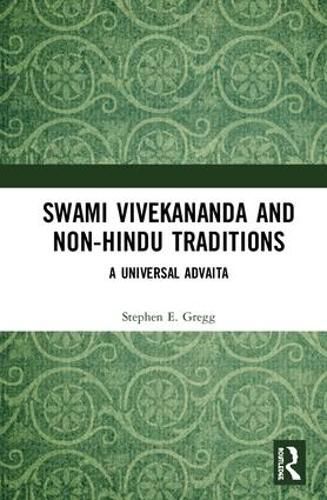 Cover image for Swami Vivekananda and Non-Hindu Traditions: A Universal Advaita