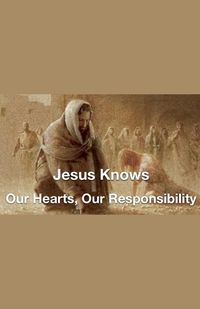 Cover image for Jesus Knows- Our Hearts, Our Responsibility