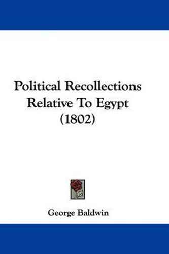 Cover image for Political Recollections Relative To Egypt (1802)