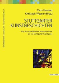 Cover image for Stuttgarter Kunstgeschichten: Von Den Schwabischen Impressionisten Bis Zur Stuttgarter Avantgarde