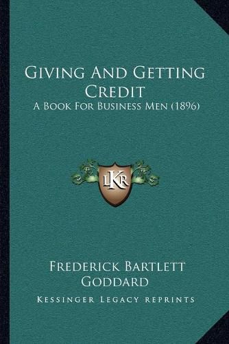 Cover image for Giving and Getting Credit: A Book for Business Men (1896)