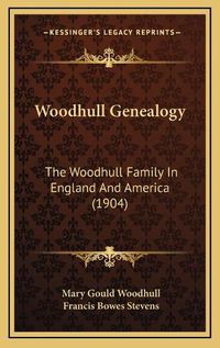 Cover image for Woodhull Genealogy: The Woodhull Family in England and America (1904)