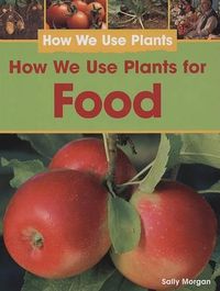 Cover image for How We Use Plants for Food