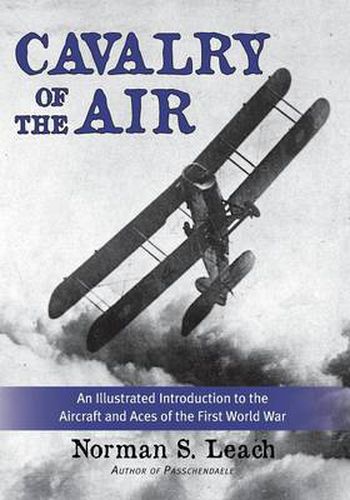 Cavalry of the Air: An Illustrated Introduction to the Aircraft and Aces of the First World War