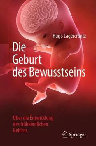 Cover image for Die Geburt Des Bewusstseins: UEber Die Entwicklung Des Fruhkindlichen Gehirns