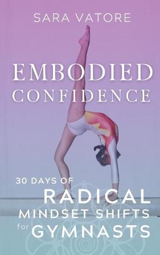 Cover image for Embodied Confidence: 30 Days of Radical Mindset Shifts for Gymnasts