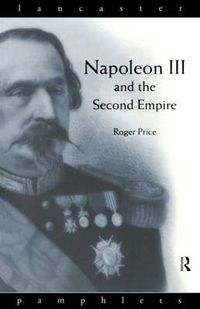 Cover image for Napoleon III and the Second Empire