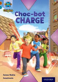 Cover image for Project X Origins: Brown Book Band, Oxford Level 9: Chocolate: Choc-bot Charge