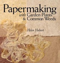Cover image for Papermaking with Garden Plants and Common Weeds