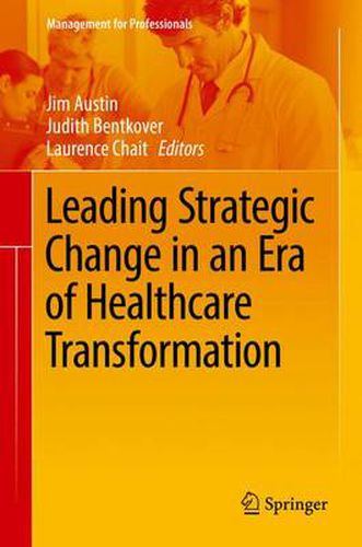 Cover image for Leading Strategic Change in an Era of Healthcare Transformation