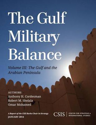 The Gulf Military Balance: The Gulf and the Arabian Peninsula