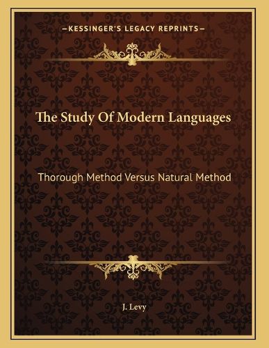 Cover image for The Study of Modern Languages: Thorough Method Versus Natural Method: A Letter to L. Sauveur (1878)