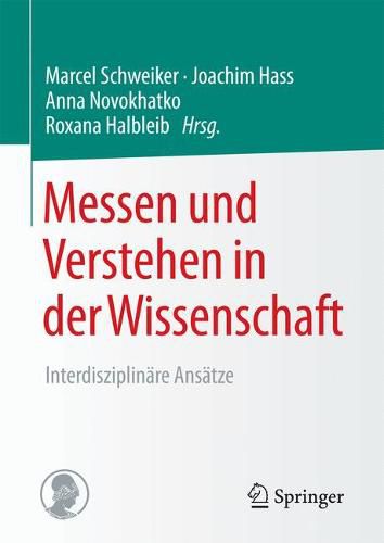 Messen Und Verstehen in Der Wissenschaft: Interdisziplinare Ansatze