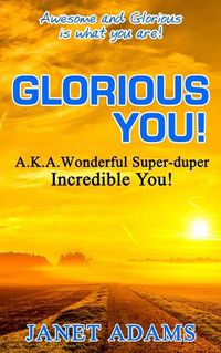 Cover image for Glorious You: Awesome and Glorious is what you are!