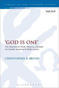 Cover image for God is One': The Function of 'Eis ho Theos' as a Ground for Gentile Inclusion in Paul's Letters