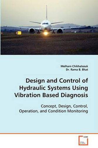 Cover image for Design and Control of Hydraulic Systems Using Vibration Based Diagnosis
