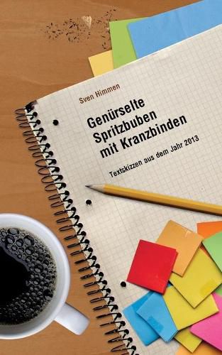 Cover image for Genurselte Spritzbuben mit Kranzbinden: Textskizzen aus dem Jahr 2013