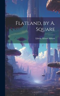 Cover image for Flatland, by A. Square