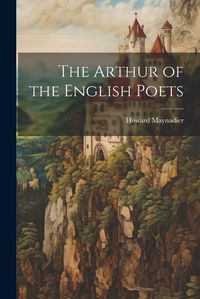 Cover image for The Arthur of the English Poets