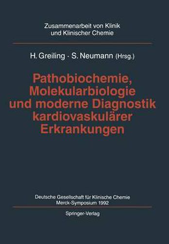 Cover image for Pathobiochemie, Molekularbiologie Und Moderne Diagnostik Kardiovaskularer Erkrankungen: Deutsche Gesellschaft Fur Klinische Chemie, Merck-Symposium 1992